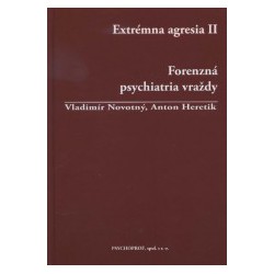 Extrémna agresia II. Forenzná pychiatria vraždy 1. vydanie