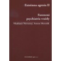 Extrémna agresia II. Forenzná pychiatria vraždy 1. vydanie